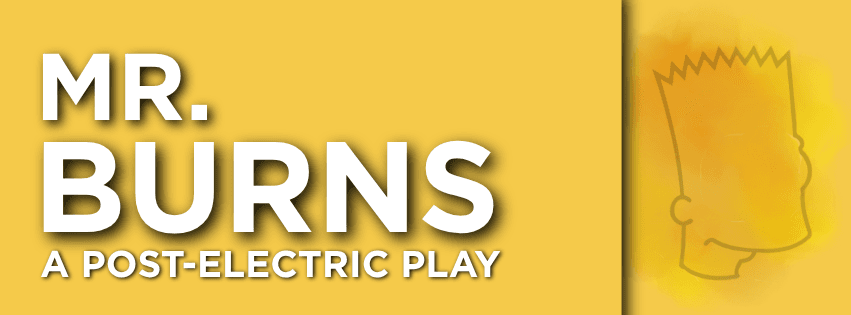 Mr. Burns: A Post-electric Play — Lakeshore Players Theatre