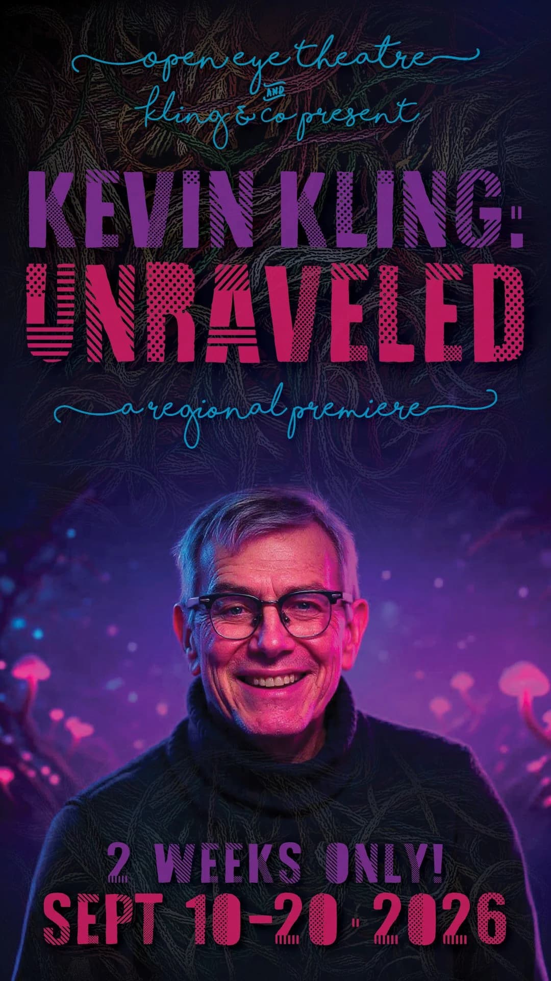 KEVIN KLING: UNRAVELED — Open Eye Theatre